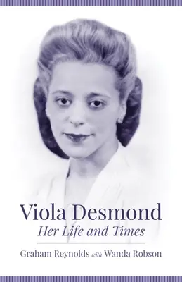 Viola Desmond: Desmond Viola: Élet és Idő - Viola Desmond: Her Life and Times