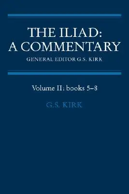 Az Iliász: A Commentary: kötet, 5-8. könyv - The Iliad: A Commentary: Volume 2, Books 5-8