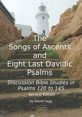 A felmenők énekei és a nyolc utolsó dávidi zsoltár: Beszélgetéses bibliatanulmányok a 120-145. zsoltárokról - The Songs of Ascents and Eight Last Davidic Psalms: Discussion Bible Studies in Psalms 120 to 145