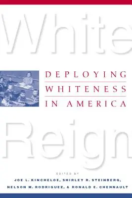 White Reign: Deploying Whiteness in America
