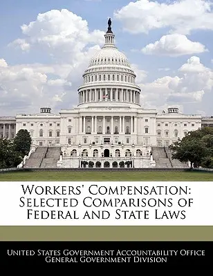 Munkavállalói kompenzáció: A szövetségi és állami törvények kiválasztott összehasonlításai - Workers' Compensation: Selected Comparisons of Federal and State Laws