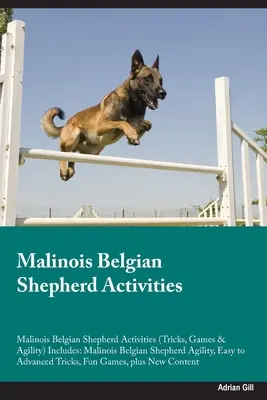 Malinois belga juhászkutya tevékenységek Malinois belga juhászkutya tevékenységek (trükkök, játékok és ügyességi feladatok) Tartalmazza: Malinois belga juhászkutya ügyességi feladatok, Könnyű - Malinois Belgian Shepherd Activities Malinois Belgian Shepherd Activities (Tricks, Games & Agility) Includes: Malinois Belgian Shepherd Agility, Easy