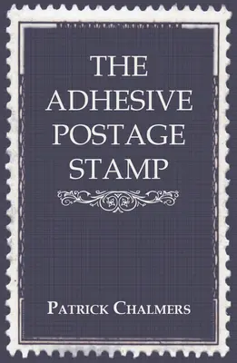 A ragasztott postabélyeg - The Adhesive Postage Stamp