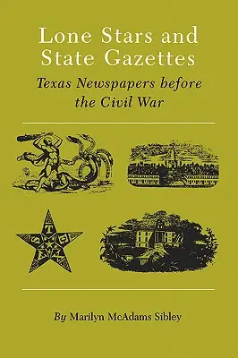 Magányos csillagok és állami közlönyök: Texasi újságok a polgárháború előtt - Lone Stars and State Gazettes: Texas Newspapers Before the Civil War