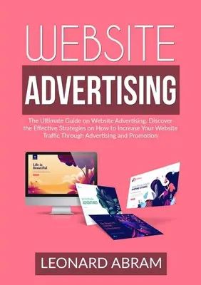 Honlapreklám: A végső útmutató a weboldal reklámozásáról, fedezze fel a hatékony stratégiákat, hogyan növelheti a weboldal forgalmát T - Website Advertising: The Ultimate Guide on Website Advertising, Discover the Effective Strategies on How to Increase Your Website Traffic T