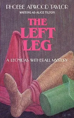 A bal láb: Leonidas Witherall rejtélye - The Left Leg: A Leonidas Witherall Mystery