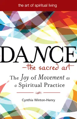 A tánc - A szent művészet: A mozgás öröme mint spirituális gyakorlat - Dance--The Sacred Art: The Joy of Movement as a Spiritual Practice