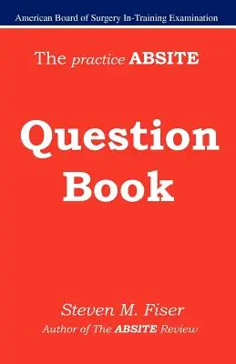 A gyakorlati Absite kérdésgyűjtemény - The Practice Absite Question Book