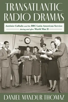Transzatlanti rádiójátékok: Antonio Callado és a BBC latin-amerikai szolgálata a második világháború alatt - Transatlantic Radio Dramas: Antonio Callado and the BBC Latin American Service During World War II