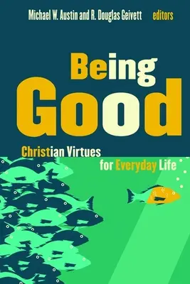 Jónak lenni: Keresztény erények a mindennapi életben - Being Good: Christian Virtues for Everyday Life