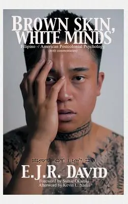 Barna bőr, fehér elme: Filippínó -/ amerikai posztkoloniális pszichológia (Hc) - Brown Skin, White Minds: Filipino -/ American Postcolonial Psychology (Hc)