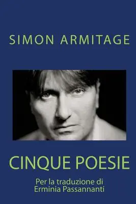 SIMON ARMITAGE. Cinque poesie: Erminia Passannanti. - SIMON ARMITAGE. Cinque poesie: Traduzione di Erminia Passannanti