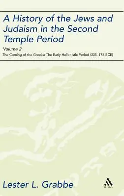 A zsidók és a judaizmus története a második templom korában, 2. kötet: A görögök érkezése: A korai hellenisztikus időszak - A History of the Jews and Judaism in the Second Temple Period, Volume 2: The Coming of the Greeks: The Early Hellenistic Period