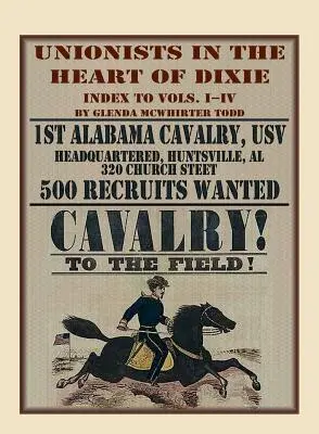 Unionisták Dixie szívében: 1. Alabama lovasság, USV, I-IV. kötetek indexe - Unionists in the Heart of Dixie: 1st Alabama Cavalry, USV, Index to Volumes I-IV