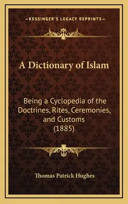 Az iszlám szótára: A tanok, rítusok, szertartások és szokások ciklopédiája (1885) - A Dictionary of Islam: Being a Cyclopedia of the Doctrines, Rites, Ceremonies, and Customs (1885)