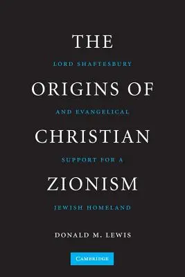 A keresztény cionizmus eredete: Lord Shaftesbury és a zsidó haza evangélikus támogatása - The Origins of Christian Zionism: Lord Shaftesbury and Evangelical Support for a Jewish Homeland