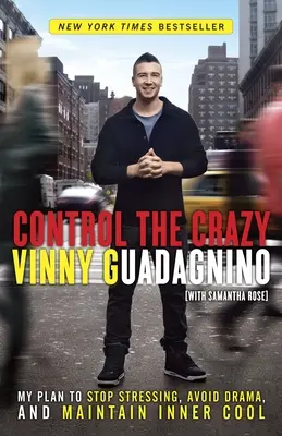 Irányítsd az őrültet: Tervem a stressz leállítására, a dráma elkerülésére és a belső nyugalom megőrzésére - Control the Crazy: My Plan to Stop Stressing, Avoid Drama, and Maintain Inner Cool