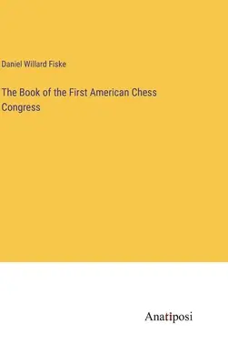 Az első amerikai sakk-kongresszus könyve - The Book of the First American Chess Congress