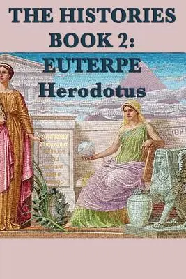 A történetek 2. könyve: Euterpe - The Histories Book 2: Euterpe