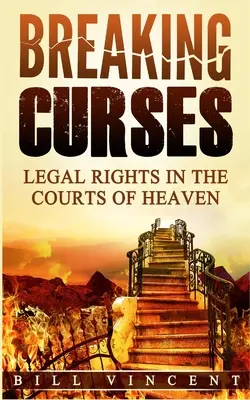 Átkok megtörése: Jogi jogok a mennyei bíróságokon - Breaking Curses: Legal Rights in the Courts of Heaven