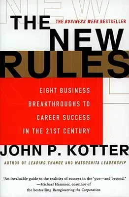 Az új szabályok: Nyolc üzleti áttörés a 21. századi karrier sikeréhez - The New Rules: Eight Business Breakthroughs to Career Success in the 21st Century