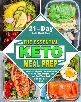 Az alapvető keto-étkezés előkészítése: Low-Carb, High-Fat Keto-Friendly Meals to Lose Weight Fast and Feel Your Best with The Keto Diet. (21 napos Keto Meal Pl - The Essential Keto Meal Prep: Low-Carb, High-Fat Keto-Friendly Meals to Lose Weight Fast and Feel Your Best with The Keto Diet. (21-Day Keto Meal Pl