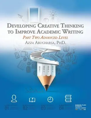 A kreatív gondolkodás fejlesztése a tudományos írás javítása érdekében: Második rész Haladó szint - Developing Creative Thinking to Improve Academic Writing: Part Two Advanced Level