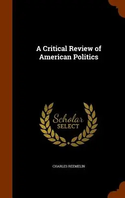 Az amerikai politika kritikai áttekintése - A Critical Review of American Politics