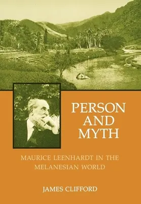 Személy és mítosz: Maurice Leenhardt a melanéziai világban - Person and Myth: Maurice Leenhardt in the Melanesian World