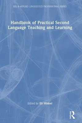 A második nyelv gyakorlati tanításának és tanulásának kézikönyve - Handbook of Practical Second Language Teaching and Learning