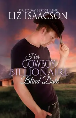 A cowboy milliárdos vakrandija - Her Cowboy Billionaire Blind Date