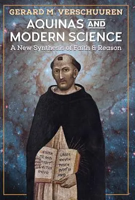 Aquinói és a modern tudomány: A hit és az értelem új szintézise - Aquinas and Modern Science: A New Synthesis of Faith and Reason