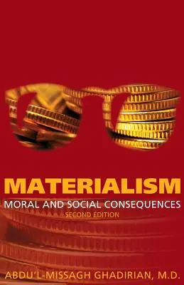 Materializmus: A materializmus: Erkölcsi és társadalmi következmények - Materialism: Moral and Social Consequences