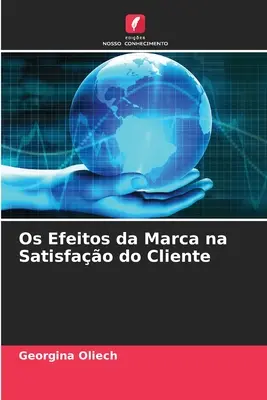 Os Efeitos da Marca na Satisfao do Cliente (A márka hatásai az ügyfelek kielégítésében) - Os Efeitos da Marca na Satisfao do Cliente