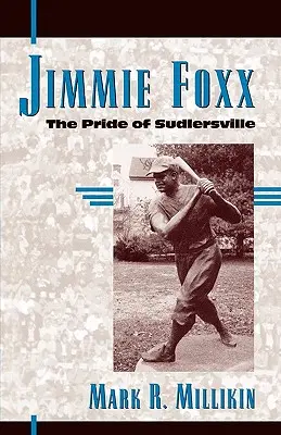 Jimmie Foxx: Sudlersville büszkesége - Jimmie Foxx: The Pride of Sudlersville