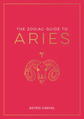 A Kos csillagjegy-kalauz: A csillagjegyed megértésének végső útmutatója, a sorsod feltárása és a csillagok bölcsességének megfejtése - The Zodiac Guide to Aries: The Ultimate Guide to Understanding Your Star Sign, Unlocking Your Destiny and Decoding the Wisdom of the Stars