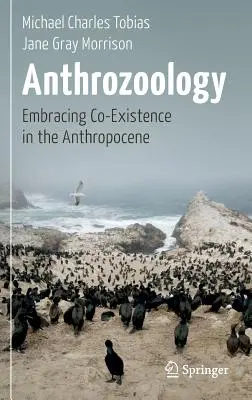 Antrozoológia: Az együttélés felvállalása az antropocénben - Anthrozoology: Embracing Co-Existence in the Anthropocene