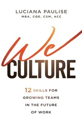 Mi kultúra: 12 készség a növekvő csapatokhoz a munka jövőjében - We Culture: 12 Skills for Growing Teams in the Future of Work