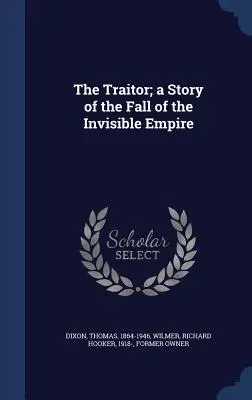 Az áruló; a Láthatatlan Birodalom bukásának története - The Traitor; a Story of the Fall of the Invisible Empire