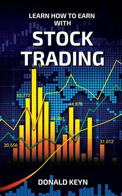 Tanulja meg, hogyan lehet keresni a tőzsdei kereskedéssel - Learn How to Earn With Stock Trading