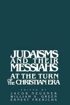 A judaizmusok és messiásaik a keresztény korszak fordulóján - Judaisms and Their Messiahs at the Turn of the Christian Era