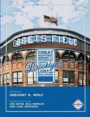 Ebbets Field: Nagyszerű, történelmi és emlékezetes meccsek Brooklyn elveszett labdarúgó-parkjában - Ebbets Field: Great, Historic, and Memorable Games in Brooklyn's Lost Ballpark