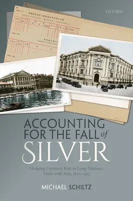 Az ezüst bukásának számbavétele: A devizakockázat fedezése az Ázsiával folytatott távolsági kereskedelemben, 1870-1913 - Accounting for the Fall of Silver: Hedging Currency Risk in Long-Distance Trade with Asia, 1870-1913