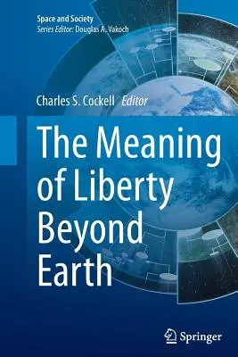 A szabadság értelme a Földön túl - The Meaning of Liberty Beyond Earth