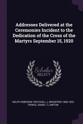 A mártírok keresztjének felavatásához kapcsolódó ünnepségeken elhangzott beszédek 1920. szeptember 15-én. - Addresses Delivered at the Ceremonies Incident to the Dedication of the Cross of the Martyrs September 15, 1920