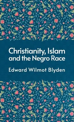 A kereszténység és az iszlám és a néger faj Keményfedelű - Christanity And The Islam And The Negro Race Hardcover