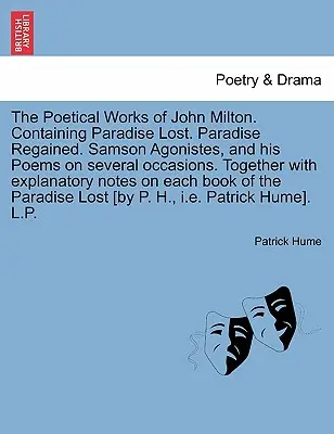 John Milton költői művei. Tartalmazza az Elveszett Paradicsomot. Paradise Regained. Samson Agonistes, és több alkalomra írt versei. Az ex - The Poetical Works of John Milton. Containing Paradise Lost. Paradise Regained. Samson Agonistes, and his Poems on several occasions. Together with ex