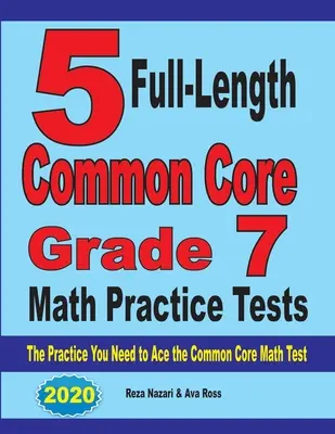 5 teljes hosszúságú Common Core 7. osztályos matematikai gyakorló teszt: A gyakorlás, amire szükséged van a Common Core matematika teszthez - 5 Full-Length Common Core Grade 7 Math Practice Tests: The Practice You Need to Ace the Common Core Math Test