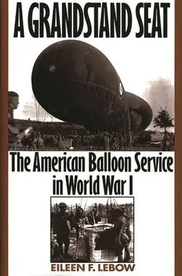 A Grandstand Seat: Az amerikai léghajószolgálat az I. világháborúban - A Grandstand Seat: The American Balloon Service in World War I