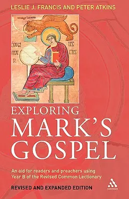 Márk evangéliumának felfedezése: A Revised Common Lectionary B. évét használó olvasók és prédikátorok segédeszköze - Exploring Mark's Gospel: An Aid for Readers and Preachers Using Year B of the Revised Common Lectionary